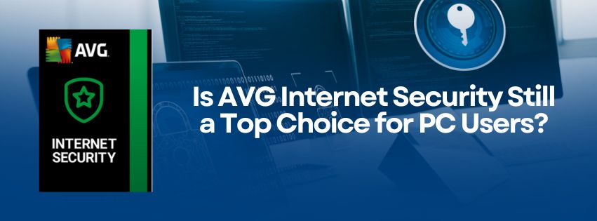 Is AVG Internet Security still a top choice for PC users?