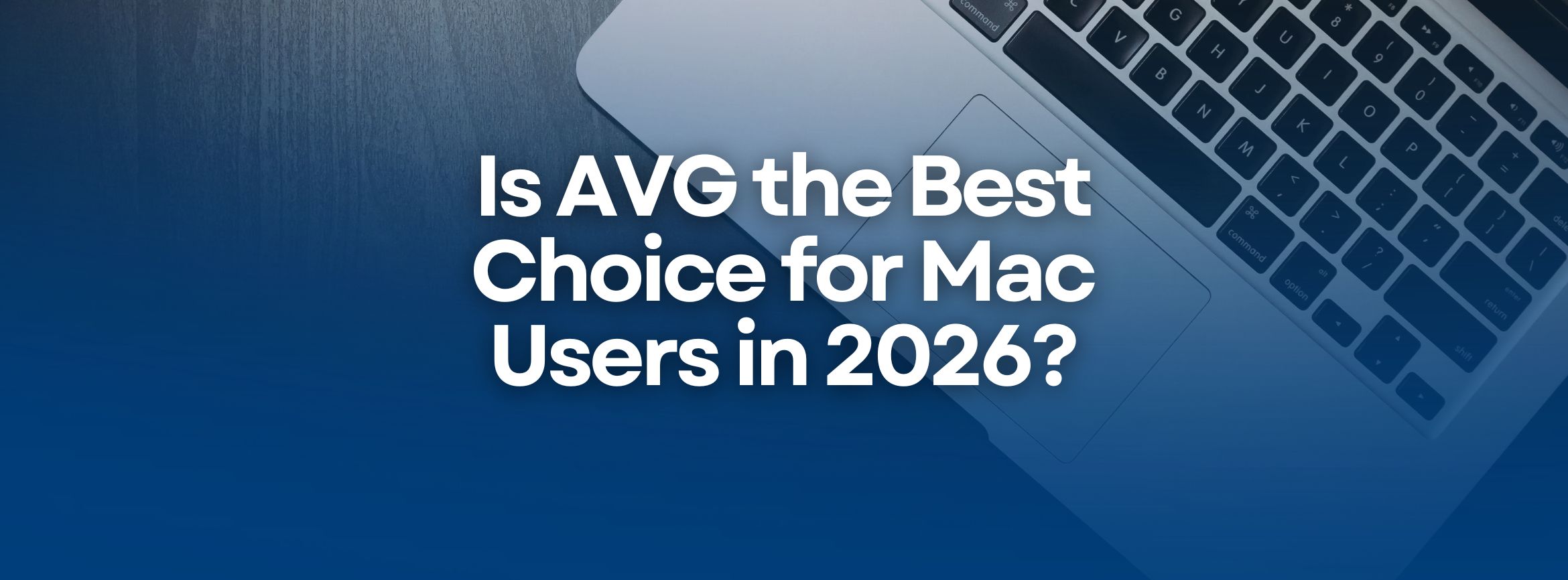 Is AVG good for Mac users looking for antivirus protection in 2026